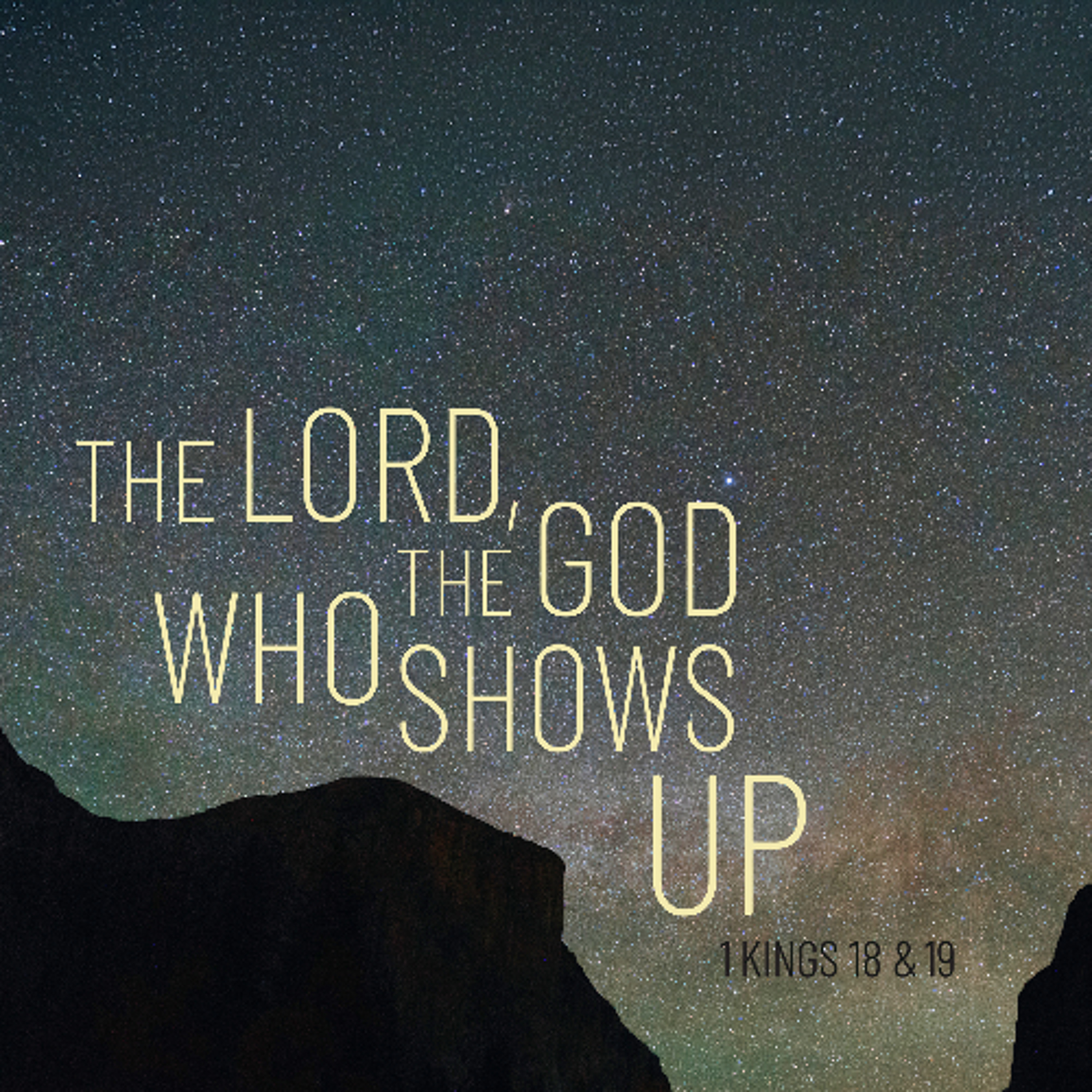 Sermon: "The Lord, The God Who Shows Up" // 1 Kings 18 & 19 episode artwork