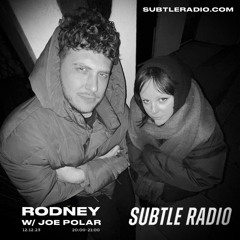 Rodney B2B Joe Polar on Subtle Radio - 12th December 2023