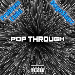 Pop Through (ft. BoyoSlapz)