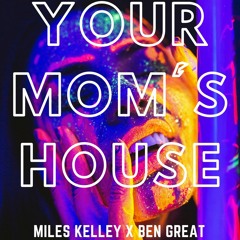 Your Mom's House ft. Ben Great