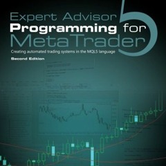 [View] EBOOK 💓 Expert Advisor Programming for MetaTrader 5: Creating automated tradi