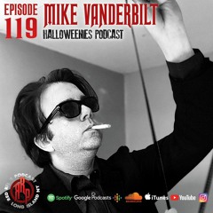 ep119 Mike Vanderbilt - Halloweenies Podcast