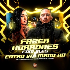 Fazer Horrores Com Eles X Então Vai Mano Rd - Mc Àgata Cristian (Prod. RD Sucessada Oficial)