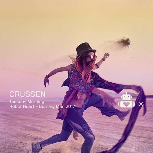 Crussen - Robot Heart 10 Year Anniversary - Burning Man 2017