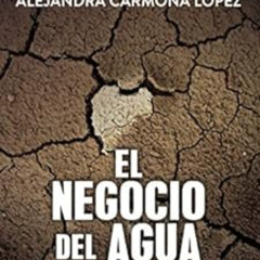 ACCESS EBOOK 📤 El negocio del agua: Cómo Chile se convirtió en tierra seca (Spanish