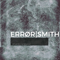 ErrorSmith - MT a1 [21-cut'z|Demo]