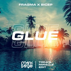 Fragma x Bicep - Glue (Mark Farge 'Toca's Miracle' Edit) [FREE DOWNLOAD]