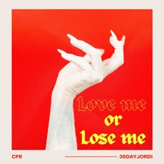 Love Me Or Lose Me