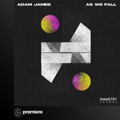Premiere: Adam James - As We Fall - Simmetry Sounds