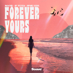AUGUSTKID & Alp Atesoglu - Forever Yours (feat. Raphael DeLove)