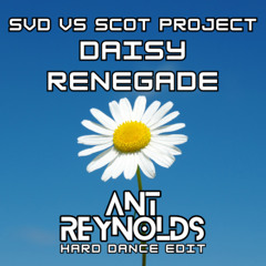 Daisy Renegade [Ant Reynolds Hard Dance Edit]