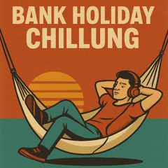 02 Bank Holiday Chillung
