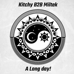 Kitchy B2B Miltek - A Long Day