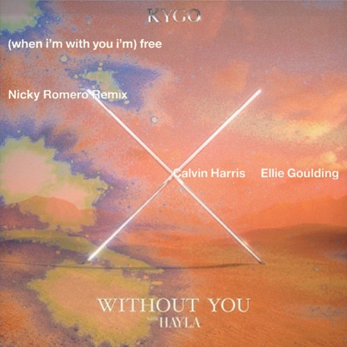 Kygo, Hayla Vs Calvin Harris, Nicky Romero - Without You (Minetti 'Free' Edit)