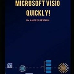 [View] EPUB KINDLE PDF EBOOK How to Learn Microsoft Visio Quickly! by Andrei Besedin 📌