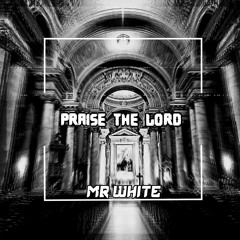 Mr White - Praise The Lord