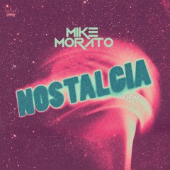Mike Morato - Nostalgia (Mashup)