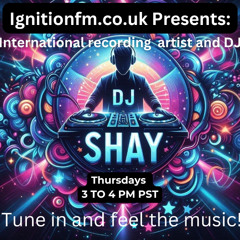 Welcome to DJ Shay'Z House Live on IgnitionFM.co.uk 2-6-2025
