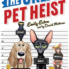 [READ] EPUB ✓ The Great Pet Heist by  Emily Ecton &  David Mottram KINDLE PDF EBOOK E