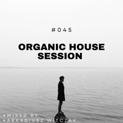 Organic House Session #045
