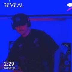 Reveal w/ 2:29 - July 20th 2025