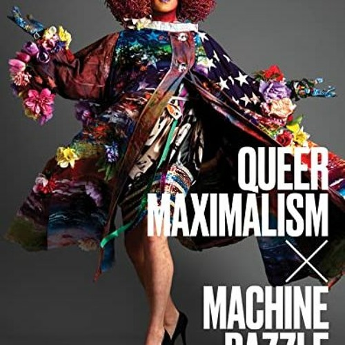 Read KINDLE PDF EBOOK EPUB Queer Maximalism x Machine Dazzle by  Elissa Auther,Mx. Ju