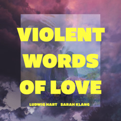 Violent Words of Love (feat. Sarah Klang)
