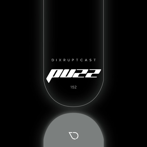 DIXRUPTCAST 152 | PUZZ