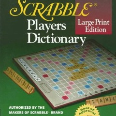[PDF] Read The Official SCRABBLE (r) Players Dictionary, Large Print Edition by  Merriam-Webster