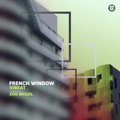 Vibeat - French Window (Zoo Brazil Remix)