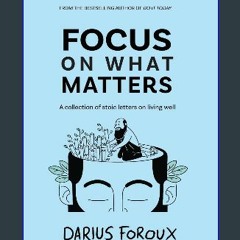 [READ] 🌟 Focus on What Matters: A Collection of Stoic Letters on Living Well Pdf Ebook