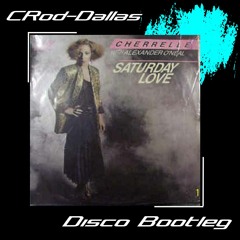 Saturday Love  (CRod's Disco Bootleg)