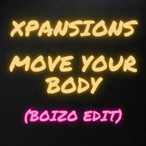 Xpansions - Move Your Body (Boizo Edit)