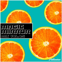 MAGIC MIRROR mix Vol.05