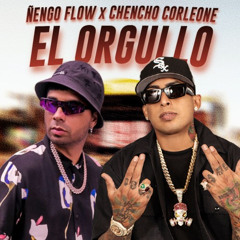 CHENCHO CORLEONE x ÑENGO FLOW - EL ORGULLO (DJ Ortega Version) (Reggaeton)