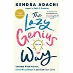 Download~ PDF The Lazy Genius Way: Embrace What Matters, Ditch What Doesn't, and Get Stuff Done
