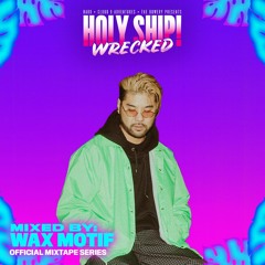 Holy Ship! Wrecked 2021 Official Mixtape Series: Wax Motif [Dancing Astronaut Premiere]
