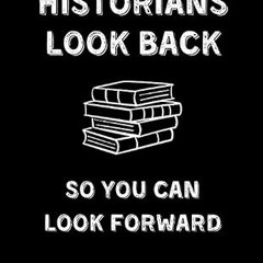 get [PDF] Historians Look Back So You Can Look Forward: Historians Historiography Journal Style