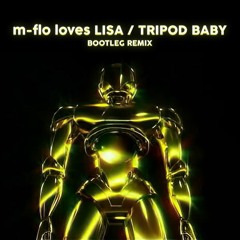 m-flo loves LISA ⧸ TRIPOD BABY (VIVID Bootleg Remix)