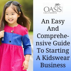An Easy And Comprehensive Guide To Starting A Kidswear Business