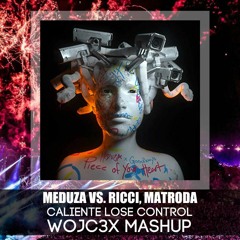 Meduza VS. Ricci, Matroda - Caliente Lose Control (WCX MASHUP) FREE DOWNLOAD !!!