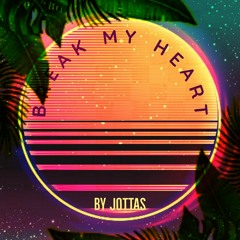 Break My Heart
