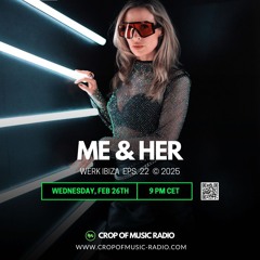 ME & her - @CropOfMusic Radio Ibiza - February2025