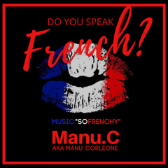 DO YOU SPEAK FRENCH ?(FrenchyMusic)- Manu.C