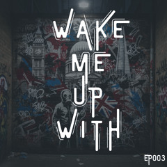 Wake Me Up With - UK Garage [WMUW003]