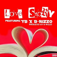 Love Story [Explicit] Ft. B-RizzO X YB [Prod. By B-RizzO]