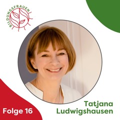 Folge 16: Bildungsfrau Tatjana Ludwigshausen