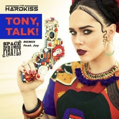 The Hardkiss - Tony, Talk! (Space Pirates feat. Joy Remix)