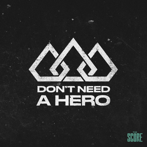 Stream Don't Need A Hero by The Score Official Listen online for free