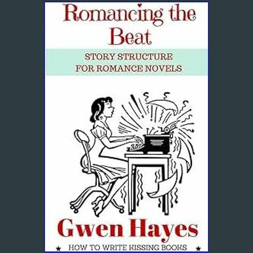 Stream {ebook} 🌟 Romancing the Beat: Story Structure for Romance Novels  (How to Write Kissing Books) Read by Palasikzollicoff | Listen online for  free on SoundCloud